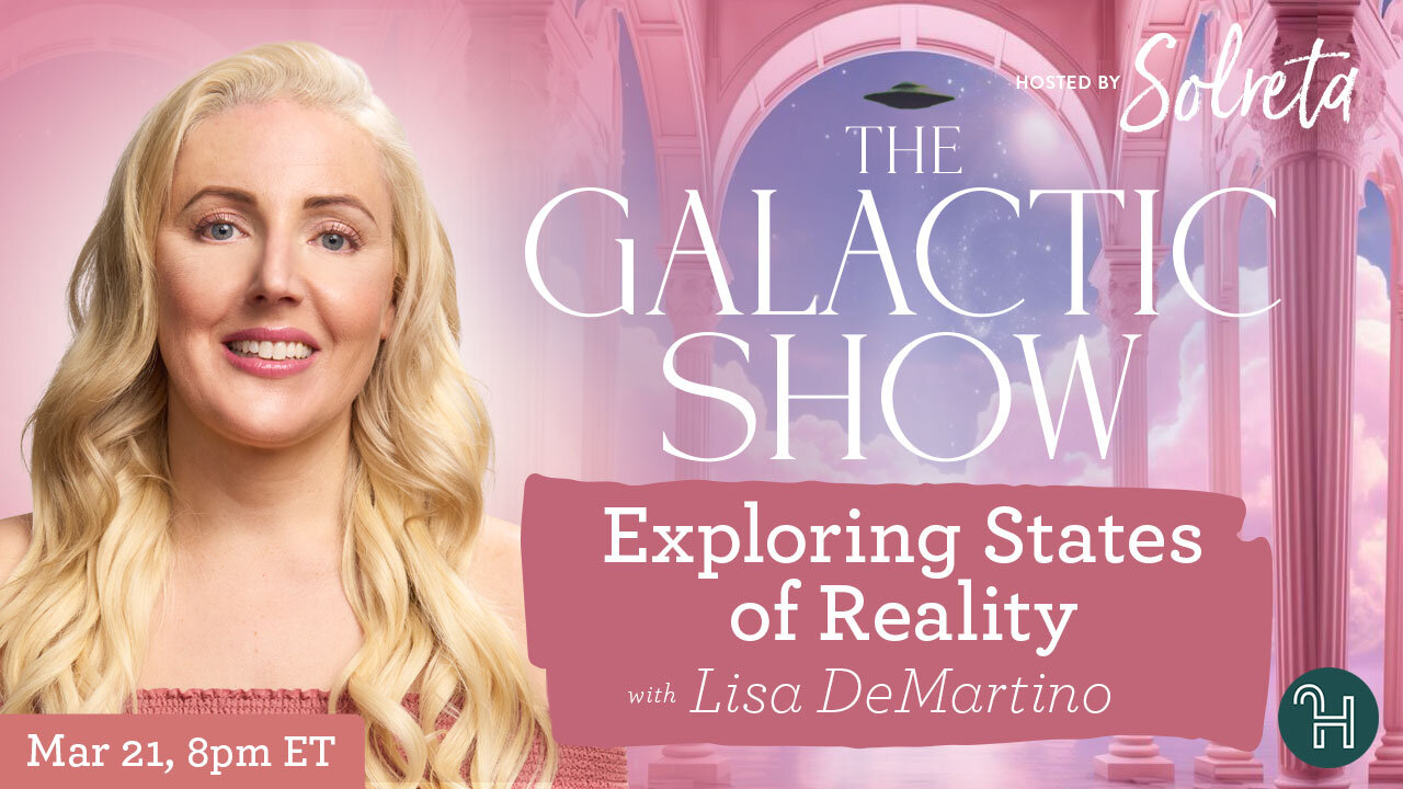 Exploring States of Reality with guest Lisa DeMartino 🛸 The Galactic Show hosted by Solreta