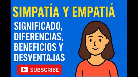 Simpatía y Empatía: Significado, Diferencias, Beneficios y Desventajas