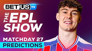 Premier League Picks Matchday 27 | Soccer Predictions & Betting Analysis
