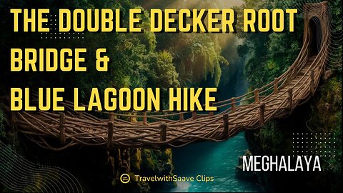 Double Decker Root Bridge & Blue Lagoon in Meghalaya | Ft. Kaustubh Kokane | TravelwithSaave Clips