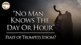 "No Man Knows the Day or Hour" | Feast of Trumpets Idiom? Rapture 2025?