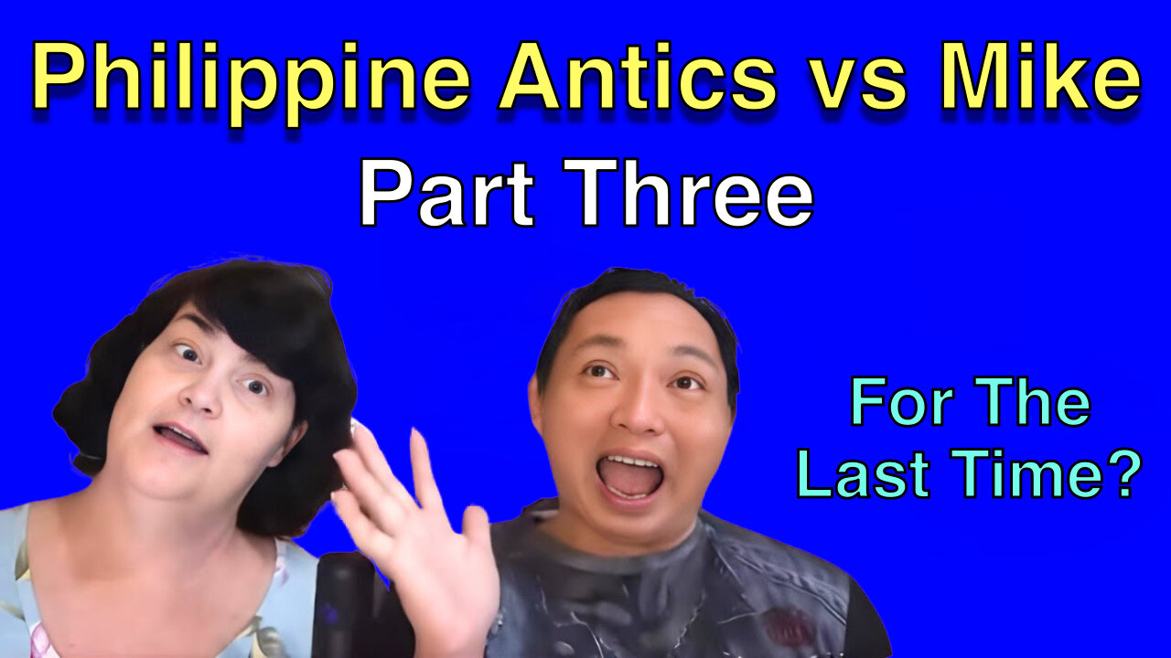 Philippine Antics vs Mike - Part Three