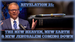 Revelation 21: The New Heaven, New Earth and New Jerusalem Coming Down From God
