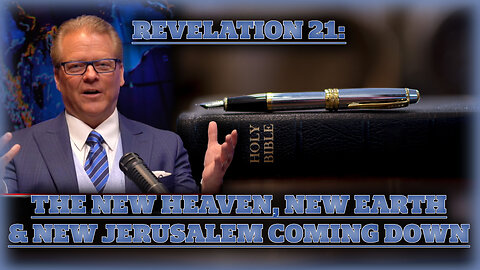 Revelation 21: The New Heaven, New Earth and New Jerusalem Coming Down From God