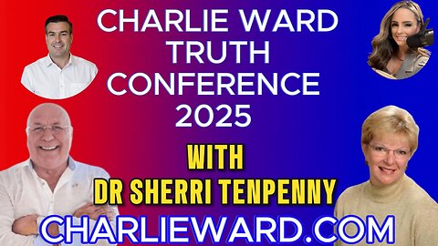 CHARLIE WARD TRUTH CONFERENCE 2025 WITH DR SHERRI TENPENNY