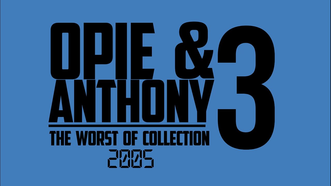 Opie and Anthony - Worst Of 2005- 23-12-2005