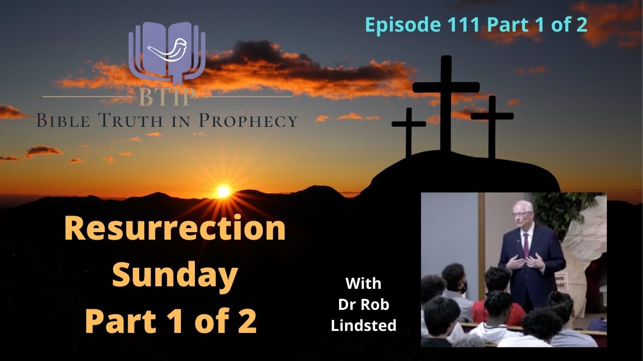 Episode 111 Part 1 of 2 Resurrection Day with Dr Rob Lindsted
