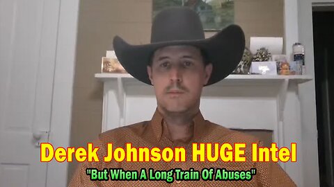 Derek Johnson HUGE Intel Mar 24: "But When A Long Train Of Abuses"