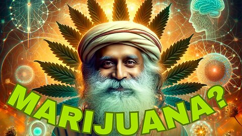 Sadhguru Uncovers; The Unspoken Truth About Cannabis