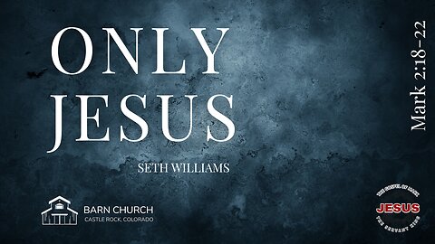 Gospel of Mark - Only Jesus