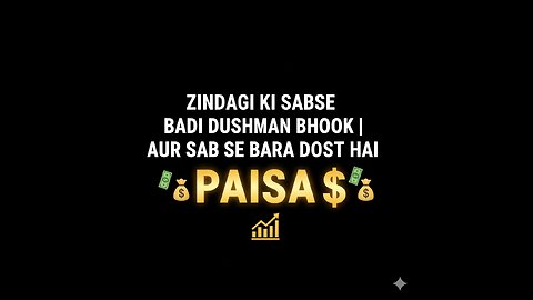 "Zindagi Ki Sabse Badi Dushman Bhook | Aur Sab Se Bara Dost Hai PAISA"
