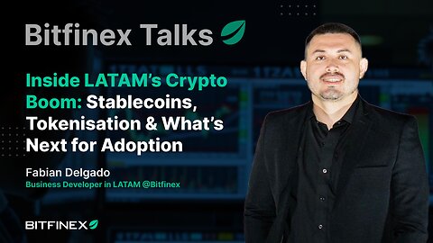 Inside LATAM’s Crypto Boom: Stablecoins, Tokenisation & What’s Next for Adoption | Bitfinex Talks