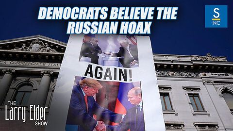 Democrats are Convinced of the Russia Hoax
