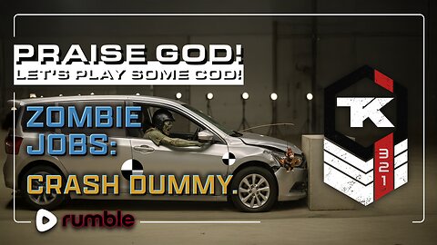 Praise God! Zombie Jobs: Crash Dummy. Pt3