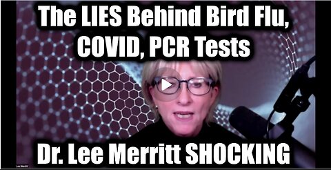 "Dr. Lee Merritt w/ Christopher Key SHOCKING: The LIES Behind Bird Flu, COVID, PCR Tests"