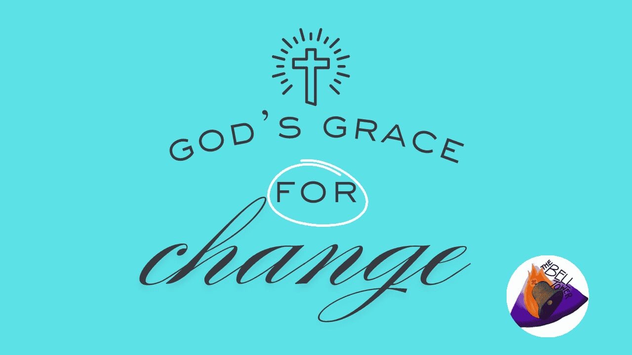 God's Grace for Change 4/18/25