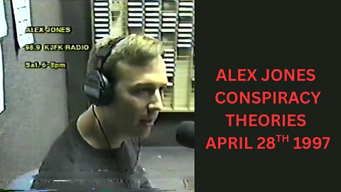 Alex Jones Conspiracy Theories 28-Apr-97