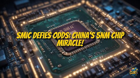 China's Chipmaking Breakthrough: Smic's 5nm Process Defies Sanctions
