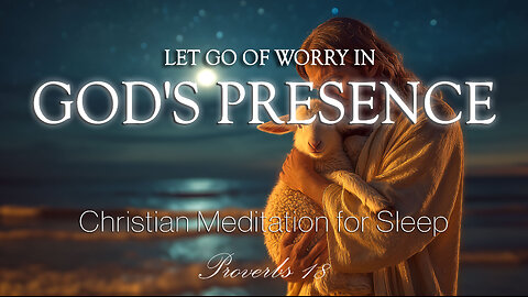 Christian Meditation for Sleep | Let Go of Worry in God’s Presence, Healing for Sleeplessness