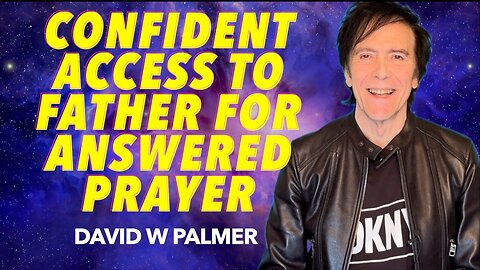 "Confident Access for Answered Prayer - David W Palmer 2 (2025)