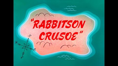 "Rabbitson Crusoe" starring Bugs Bunny and Yosemite Sam