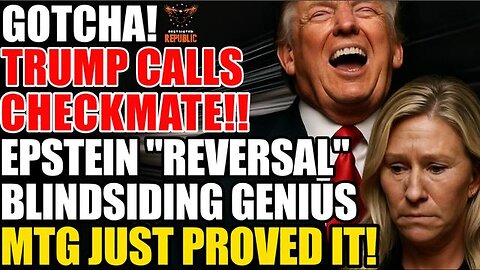 GOTCHA! Trump Calls Checkmate! Epstein Reversal BLINDSIDE GENIUS as MTG Proves in SHOCKING