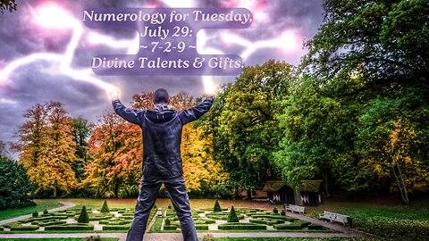Tuesday, July 29, 2025 Numerology: 7-2-9 ~ Divine Talents & Gifts!