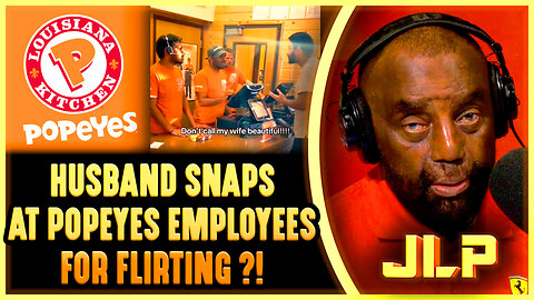 Husband SNAPS at Popeyes Employees for Flirting! (JLP Reacts to Viral Fast Food Fight!)
