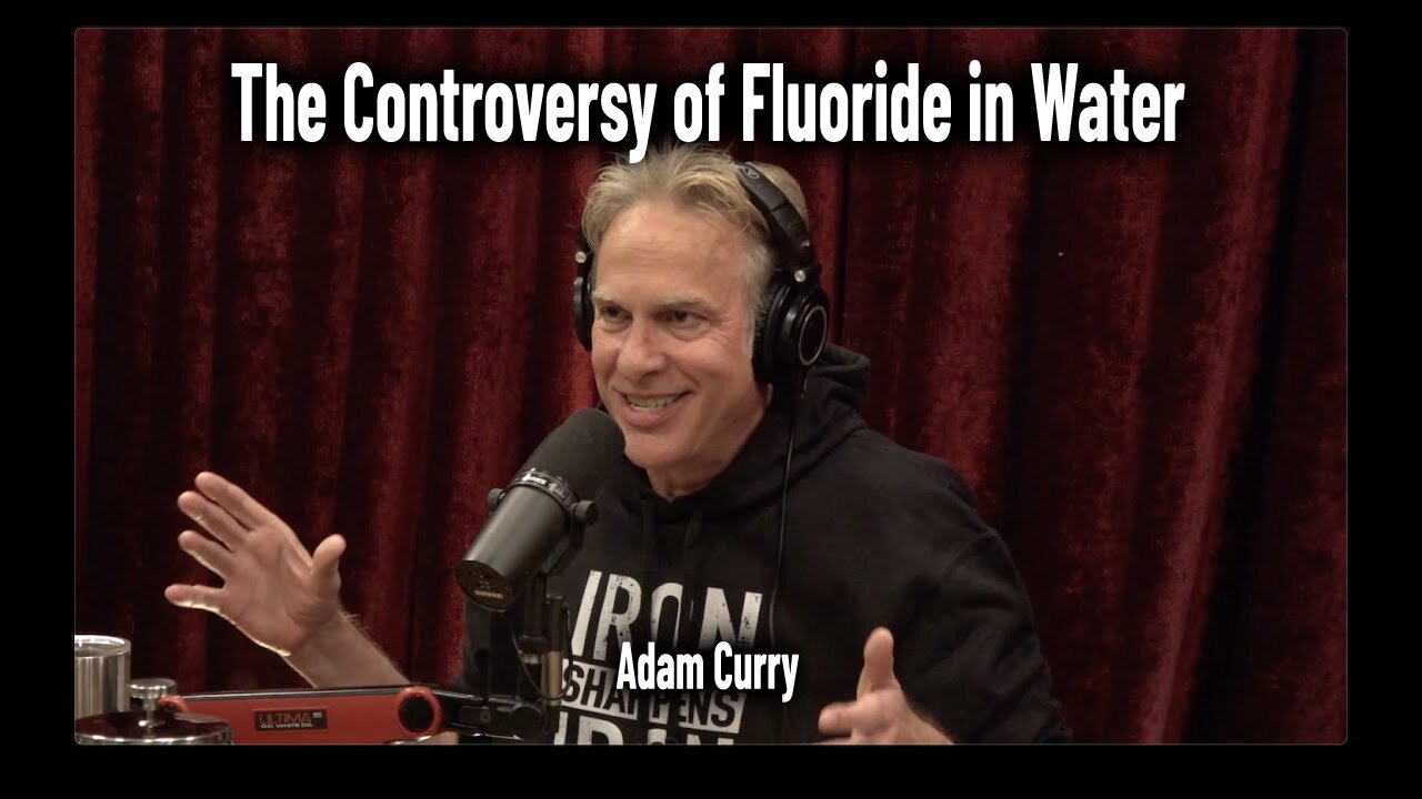 The Controversy of Fluoride in Water - Adam Curry