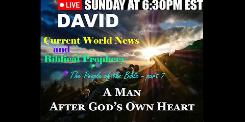LIVE SUNDAY AT 6:30PM EST - Current World News and Biblical Prophecy - David