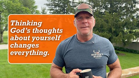 Thinking God’s thoughts about yourself changes everything | Hunter's Blend Coffee