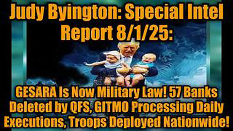JUDY BYINGTON: SPECIAL INTEL REPORT 8/1/25