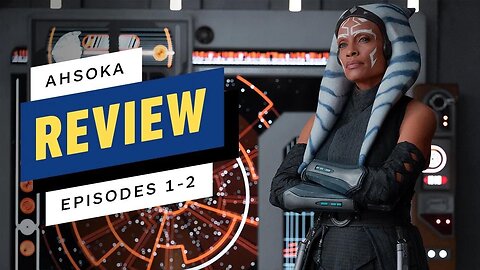 Ahsoka - Episodes 1 and 2 Review