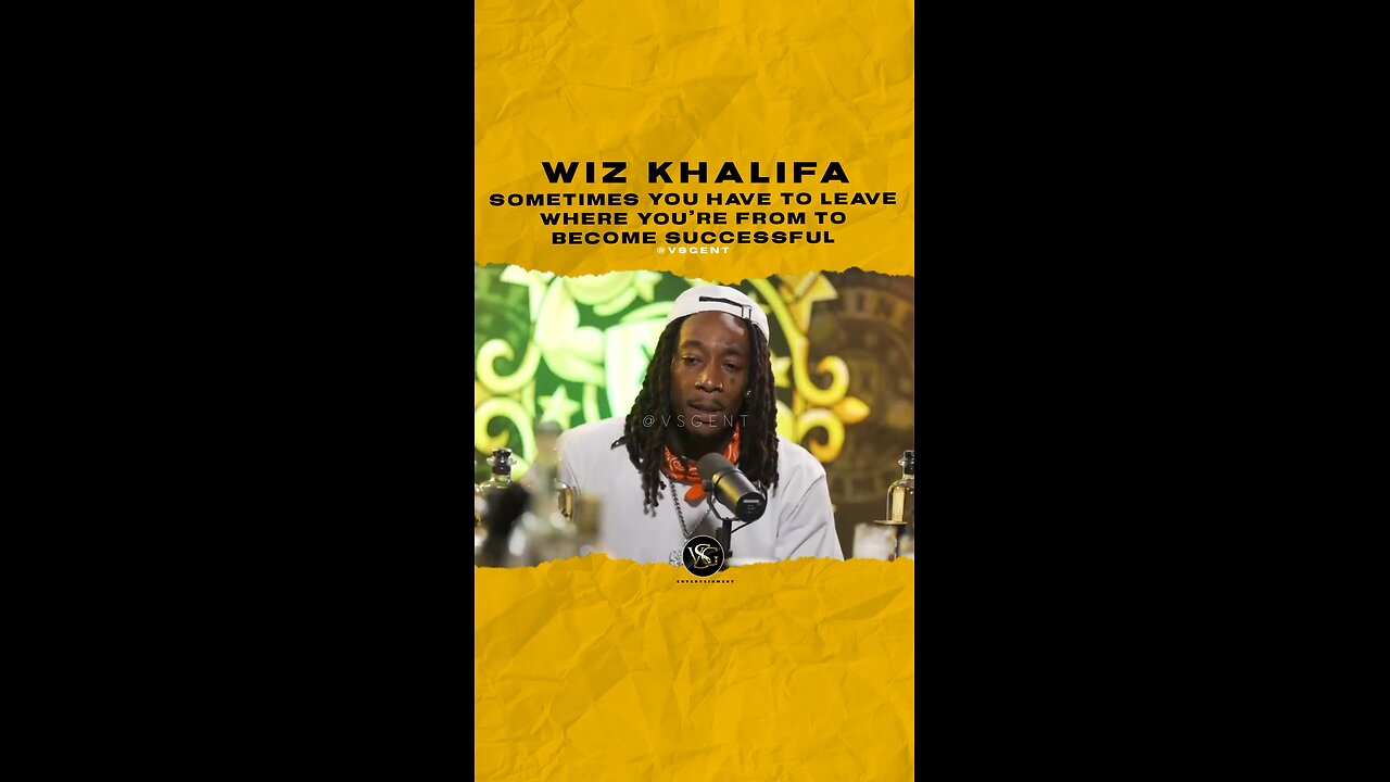 @wizkhalifa Sometimes you have to leave where you’re from to become successful