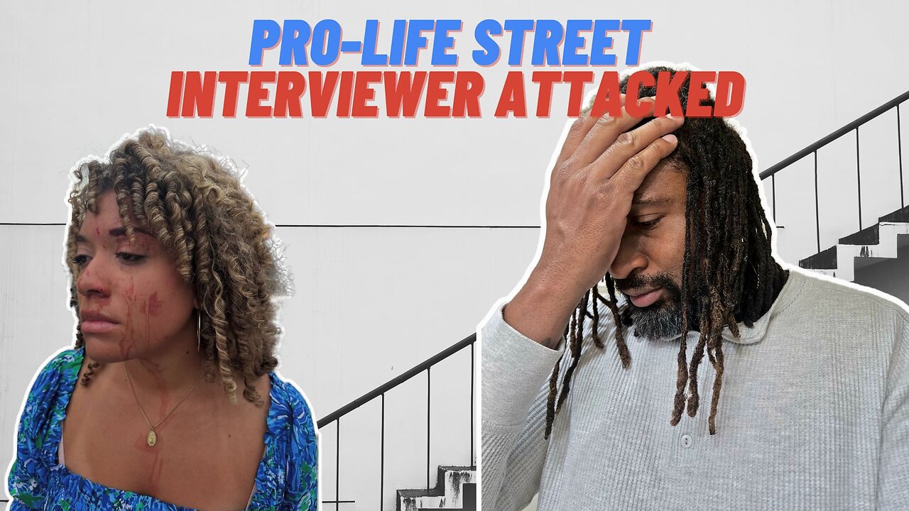 Pro-Life Street Interviewer ATTACKED