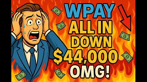 All In WPAY $600K Position… Down Big or Ready to Explode Covered Call Reverse Split Rant!