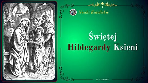 Prorokini Europy - św. Hildegarda z Bingen (17 września)