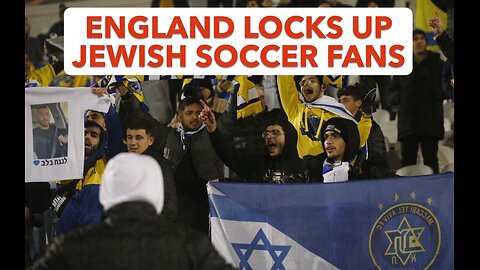 England Locks Up Jewish Soccer Fans