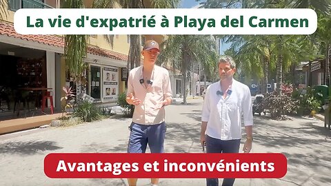 Vivre à Playa del Carmen: Avantages et Inconvénients de cette station balnéaire mexicaine