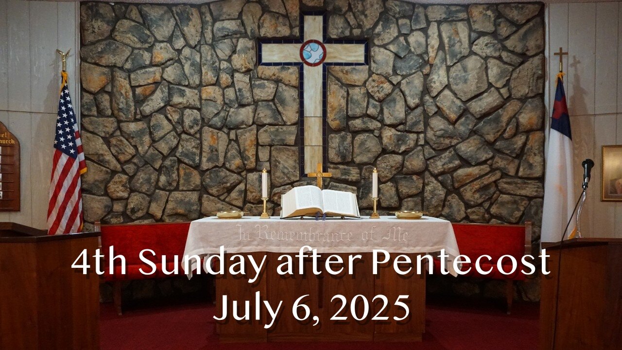 4th Sunday after Pentecost - July 6, 2025