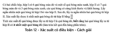 Toán 12: Có hai chiếc hộp, hộp I có 6 quả bóng màu đỏ và một số quả bóng màu xanh, hộp II