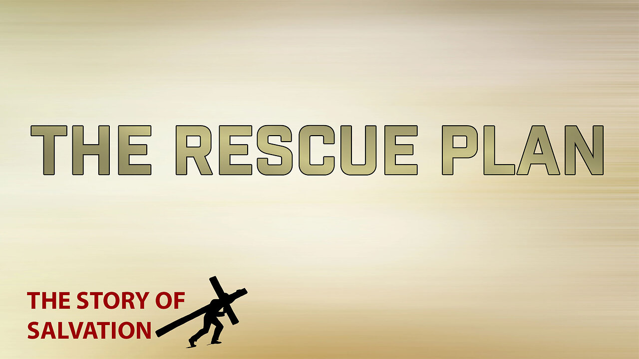 The Story of Salvation Part 2: The Rescue Plan