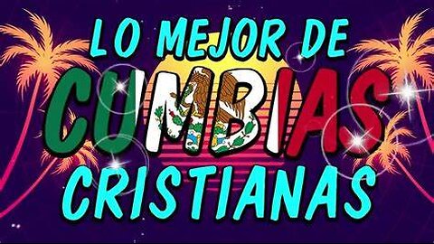 Cumbias Cristianas 1 Hora Los Mejor Cumbias Cristianas Exitos Alabanza Musica Cristiana.