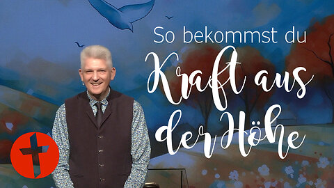 Willst du Kraft aus der Höhe? | Gert Hoinle