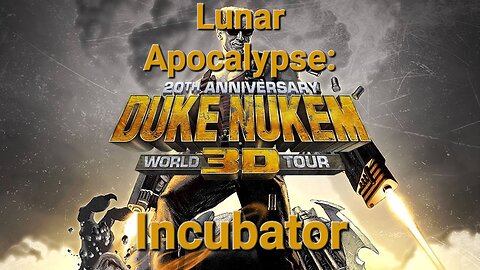 Duke Nukem 3D: 20th Anniversary World Tour - Lunar Apocalypse: Incubator (NC playthrough)