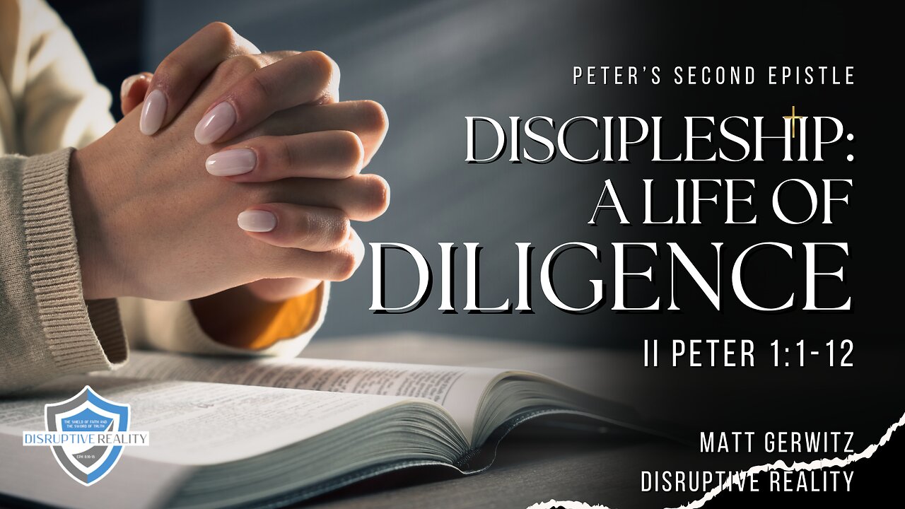 Discipleship: A Life of Diligence – II Pet. 1:1-12