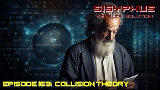SCS EPISODE 163. COLLISION THEORY