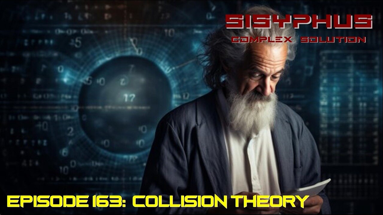 SCS EPISODE 163. COLLISION THEORY