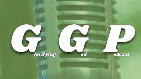 Glorifying God Podcast [Episode 1]