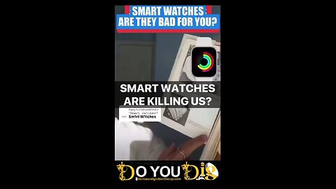 Smart Watches - Are They Safe For You. Excellent Summary Video. Please Do Your Own Reseach!